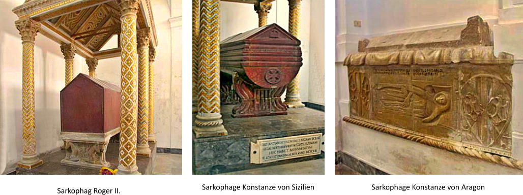Sarkophag Roger II. Sarkophage Konstanze von Sizilien  Sarkophage Konstanze von Aragon